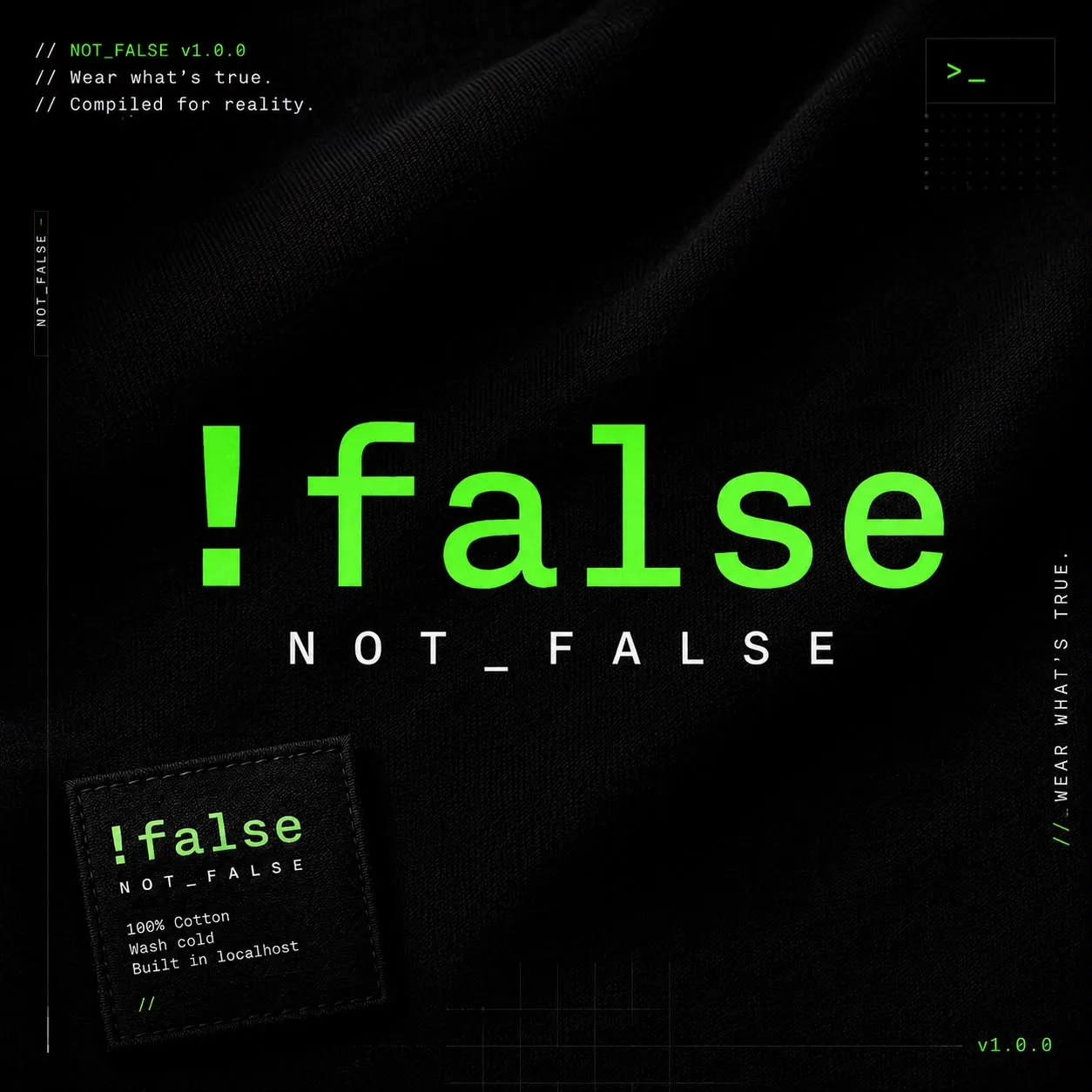 NOT_FALSE — !false wordmark on fabric, with garment tag showing 100% Cotton, wash cold, built in localhost